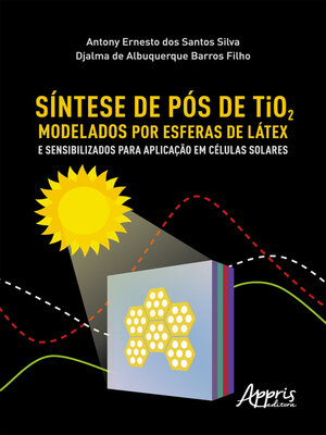 cover image of Síntese de Pós de Tio2 Modelados por Esferas de Látex e Sensibilizados para Aplicação em Células Solares
